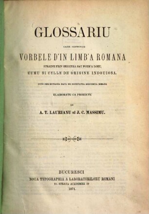 Glossariu care coprinde vorbele d'in limb'a romana straine prin originea sau form'a loru, cumu si celle de origine indoniosa