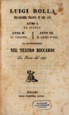 Luigi Rolla : melodramma tragico in tre atti ; da rappresentarsi nel Teatro Riccardi la fiera del 1846