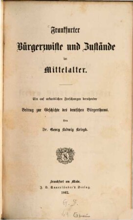 Frankfurter Bürgerzwiste und Zustände im Mittelalter : ein auf urkundlichen Forschungen beruhender Beitrag zur Geschichte des deutschen Bürgerthums
