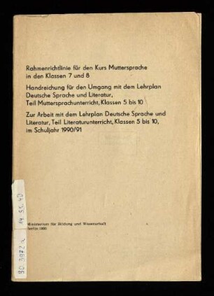 Rahmenrichtlinie für den Kurs Muttersprache in den Klassen 7 und 8 : [die Rahmenrichtlinie und die Handreichungen gelten als bestätigte Arbeitsgrundlage ab Schuljahr 1990/91]