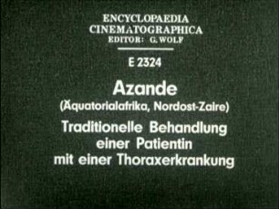 Azande (Äquatorialafrika, Nordost-Zaire) - Traditionelle Behandlung einer Patientin mit einer Thoraxerkrankung