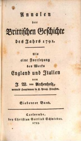 Annalen der Brittischen Geschichte des Jahrs ... : Als eine Fortsetzung des Werks England und Italien. 7, 1791
