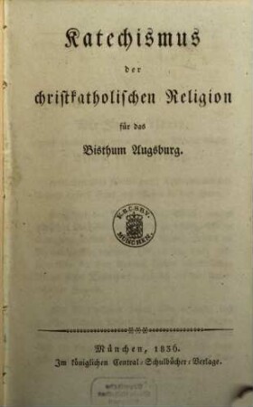 Katechismus der christkatholischen Religion für das Bisthum Augsburg