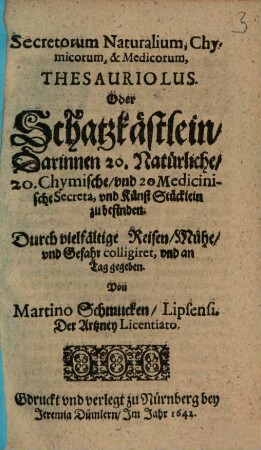 Secretorum Naturalium, Chymicorum, & Medicorum, Thesauriolus, Oder Schatzkästlein, [1]