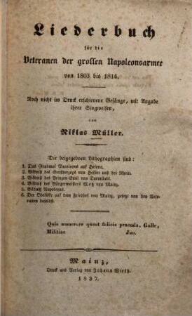 Liederbuch für die Veteranen der grossen Napoleonsarmee von 1803 bis 1814 : Noch nicht im Druck ersch. Gesänge, mit Angabe ihrer Singweisen