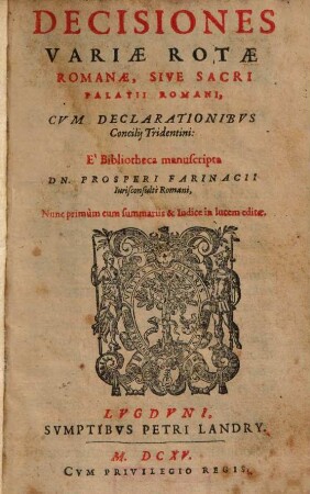 Decisiones Variae Rotae Romanae, Sive Sacri Palatii Romani : Cvm Declarationibvs Concilij Tridentini
