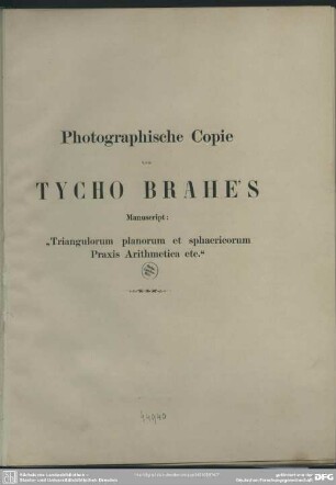 Photographische Copie von Tycho Brahe's Manuscript: Triangulorum planorum et sphaericorum praxis arithmetica