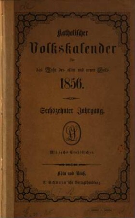 Katholischer Volkskalender : f. d. J. des alten u. neuen Heils, 1856 = Jg. 16