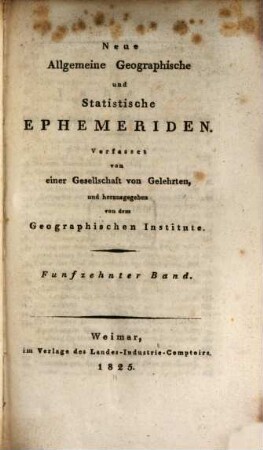 Neue allgemeine geographische und statistische Ephemeriden. 15. 1825