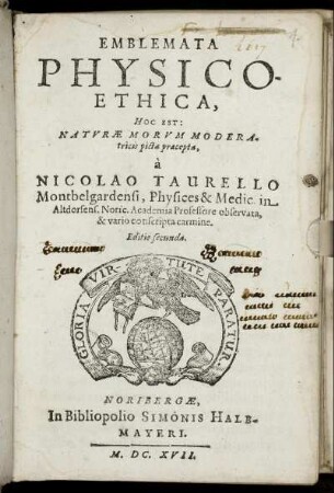 Emblemata Physico-Ethica, Hoc Est, Naturae Morum Moderatricis picta praecepta