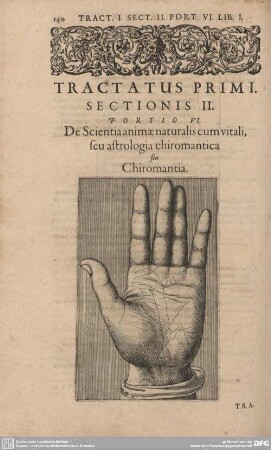 Portio VI. De Scientia animae naturalis cum vitali, seu astrologia chiromantica seu Chiromantia.