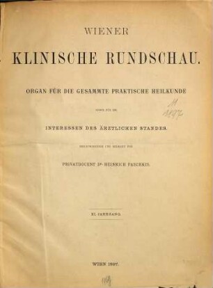 Wiener klinische Rundschau : Organ für d. gesamte prakt. Heilkunde, sowie für d. Interessen d. ärztl. Standes. 11. 1897