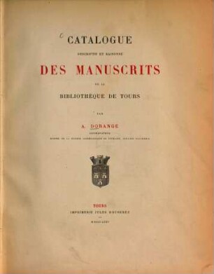 Catalogue descriptif et raisonné des manuscrits de la Bibliothèque de Tours