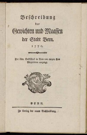 Beschreibung der Gewichten und Maassen der Stadt Bern : 1770