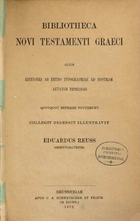 Bibliotheca novi testamenti graeci : Cuius ed. ab initio typographiae ad nostram aetatem impressas quotquot reperiri potuerunt collegit, digessit, ill.