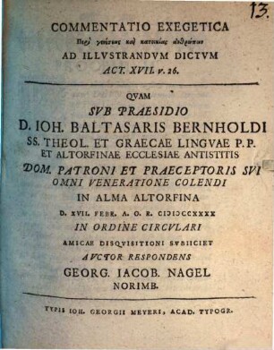 Commentatio Exegetica Peri geneseōs kai katoikias anthrōpōn Ad Illvstrandvm Dictvm Act. XVII. V. 26.
