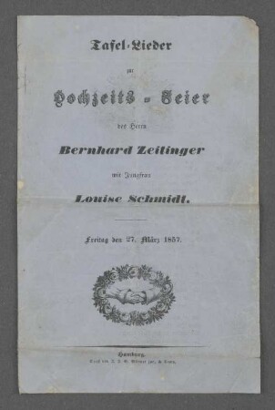 Tafel-Lieder zur Hochzeits-Feier des Herrn Bernhard Zeitinger mit Jungfrau Louise Schmidt.