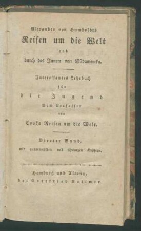 Alexander von Humboldts Reisen um die Welt... 4. Bd: Neu-Spanien oder Mexico, in historischer, statistischer und Naturhistorischer Hinsicht.