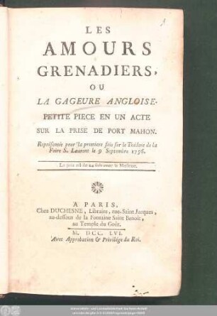 Les Amours Grenadiers Ou La Gageure Angloise : Petite Piece En Un Acte Sur La Prise De Port Mahon ; Représentée pour la premiere fois sur le Théâtre de la Foire S. Laurent le 9 Septembre 1756.