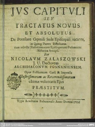 Ius Capituli Seu Tractatus Novus Et Absolutus De Potestate Capituli Sede Episcopali vacante : in Quinq[ue] Partes Distributus