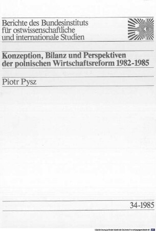 Konzeption, Bilanz und Perspektiven der polnischen Wirtschaftsreform : 1982 - 1985