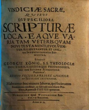 Vindiciae Sacrae, Quibus Difficiliora Scripturae Loca, Eaqve Varia Tam Veteris, Qvam Novi Testamenti, Evolvuntur, Illustrantur Et à Falsis Interpretamentis Eximuntur