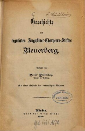 Geschichte des regulirten Augustiner-Chorherrn-Stiftes Beuerberg : mit einer Ansicht des vormaligen Klosters