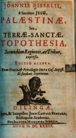 Joannis Bisselii, è Societate Jesu, Palaestinae, Seu, Terrae-Sanctae, Topothesia : Secundùm Regiones, ac Tribus, expreßa