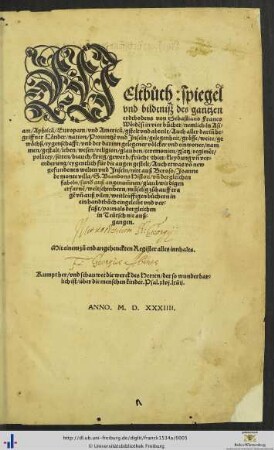 WEltbůch: spiegel vnd bildtniß des gantzen erdtbodens von Sebastiano Franco Wördensi in vier bücher/ nemlich in Asiam/ Aphricam/ Europam/ vnd America/ gstelt vnd abteilt/ Auch aller darnn begriffner Länder ... eygenschafft ... auß vilen weitleüffigen büchern in ein handtbůuch eingeleibt vnd verfaßt/ vormals der gleichen in Teütsch nie außgangen