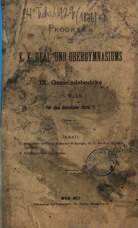 Programm des K.K. Real- und Obergymnasiums im IX. Gemeindebezirke in Wien für das Schuljahr .... 1876/77