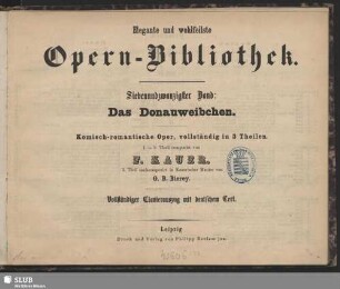 Das Donauweibchen : komisch-romantische Oper, vollständig in 3 Theilen