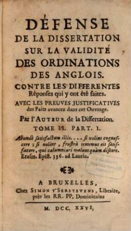 Défense De La Dissertation Sur La Validité Des Ordinations Des Anglois : Contre Les Differentes Réponses qui y on été faites ; Avec Les Preuves Justificatives des FAits avancez dans cet Ouvrage. 2,1