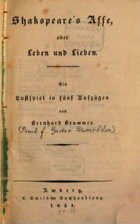Shakspeare's Affe, oder Leben und Lieben : ein Lustspiel in fünf Aufzügen
