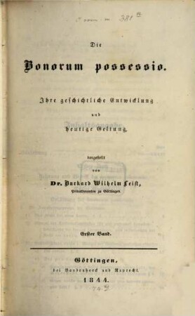 Die Bonorum possessio : ihre geschichtliche Entwicklung und heutige Geltung. 1