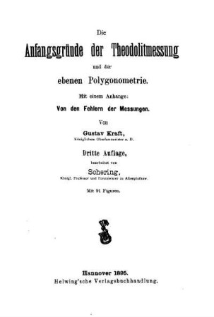 Die Anfangsgründe der Theodolitmessung und der ebenen Polygonometrie : Mit einem Anhange: Von den Fehlern der Messungen
