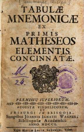Tabulae mnemonicae ex primis matheseos elementis concinnatae