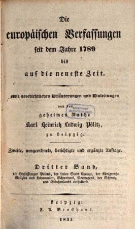 Die europäischen Verfassungen seit dem Jahre 1789 bis auf die neueste Zeit : mit geschichtlichen Erläuterungen und Einleitungen, 3. Die Verfassungen Polens, der freien Stadt Cracau, der Königreiche Galizien und Lodomerien, Schwedens, Norwegens, der Schweiz und Griechenlands enthaltend