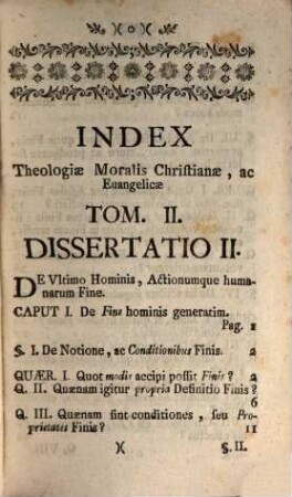 Theologia Moralis Christiana, & Euangelica, 2. Continens Dissert. de Vltimo Hominis, Actionumque humanarum Fine ...