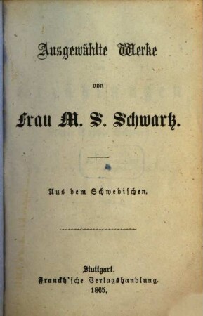Ausgewählte Werke von M. S. Schwartz : Aus dem Schwedischen übersetzt von G. Fink, Otto gen. Reventlow, C. Büchele, 7,3