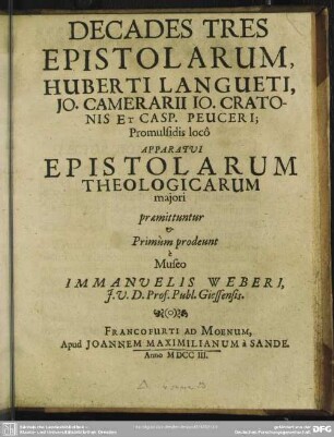 Decades Tres Epistolarum, Huberti Langueti, Jo. Camerarii, Jo. Cratonis Et Casp. Peuceri ... : Apparatui Epistolarum Theologicarum maiori