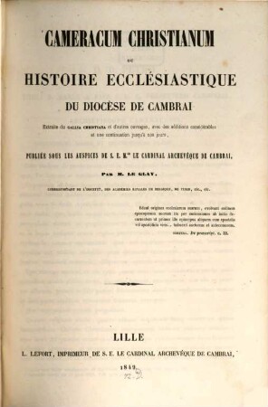 Cameracum Christianum ou histoire ecclésiastique du diocèse de Cambrai, extraite du Gallia Christiana et d'autres ouvrages, avec des additions considerables et une continuation jusqu'à nos jours