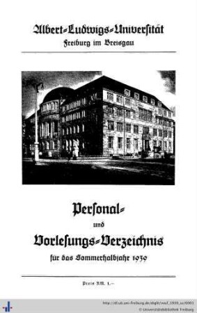 Sommersemester 1939: Vorlesungs- und Personalverzeichnis : Albert-Ludwigs-Universität Freiburg im Breisgau [WS 1930/40 - WS 1939/40]