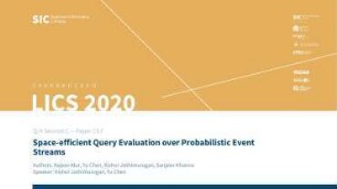 Space-efficient Query Evaluation over Probabilistic Event Streams: Q/A Session C - Paper C5.F