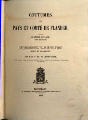 Coutumes des pays et comté de Flandre, 2. Quartier de Gand. T. 3. Coutumes des deux villes et pays d'Alost (Alost et Grammont)