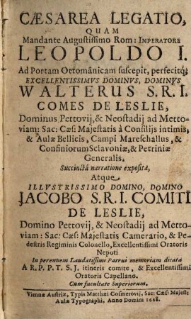 Legatio Caesarea, quam Mandante ... Leopoldo I ad Portam ottomanicam suscepit Dominus Walt. S. R. J. Comes de Leslie succincta narratione exposita
