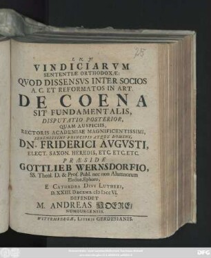 Disp. 2: Vindiciarum Sententiæ Orthodoxæ: Quod Dissensus Inter Socios A. C. Et Reformatos In Art. De Coena Sit Fundamentalis, Disputatio ...