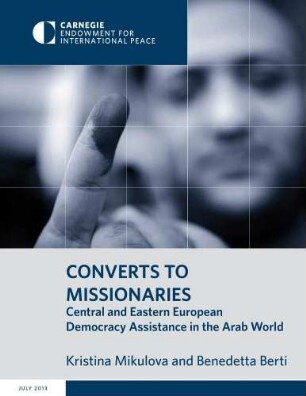 Converts to missionaries : Central and Eastern European democracy assistance in the Arab world