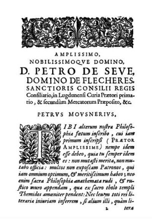 Amplissimo, Nobilissimoque Domino, D. Petro De Seve, Domino De Flecheres, Sanctioris Consilii Regis Consiliario, in Lugdunensi Curia Prætori primario, & secundum Mercatorum Præposito, &c.