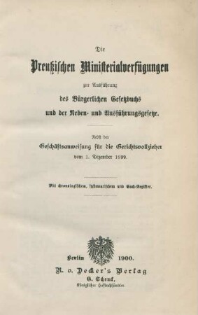 [Hauptbd.]: Nebst der Geschäftsanweisung für die Gerichtsvollzieher vom 1. Dezember 1899, mit chronologischem, systematischem und Sach-Register