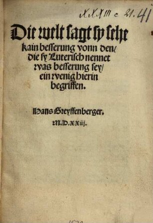 Die Welt sagt, sy sehe kain besserung vonn den, die sy Luterisch nennet was besserung sey, ein wenig hierin begriffen